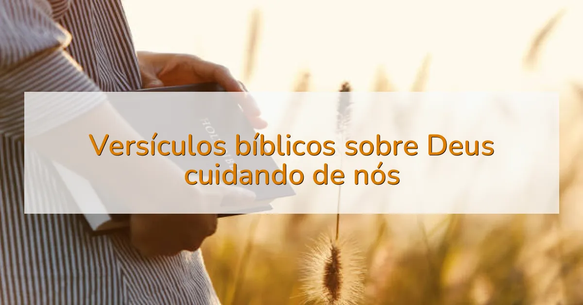 Versículos bíblicos sobre Deus cuidando de nós