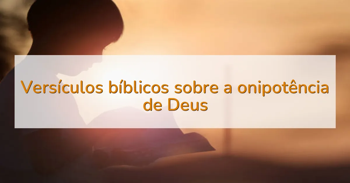 Versículos bíblicos sobre a onipotência de Deus