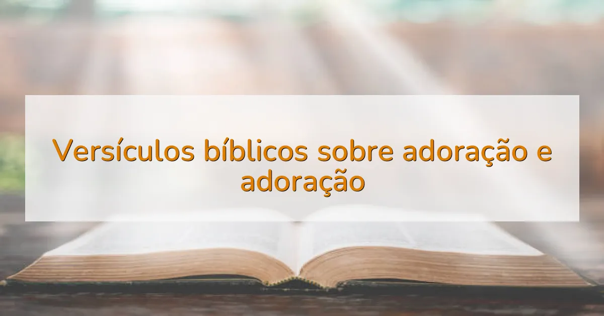 Versículos bíblicos sobre adoração e adoração