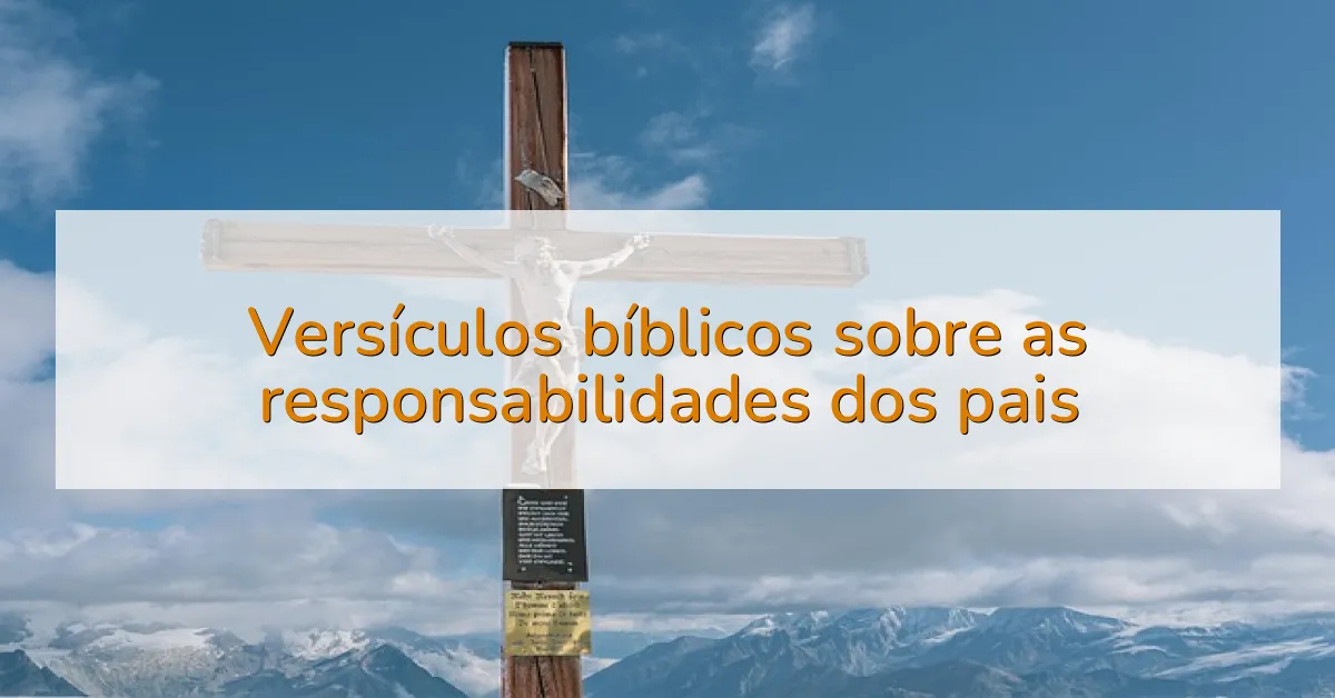 Versículos bíblicos sobre as responsabilidades dos pais