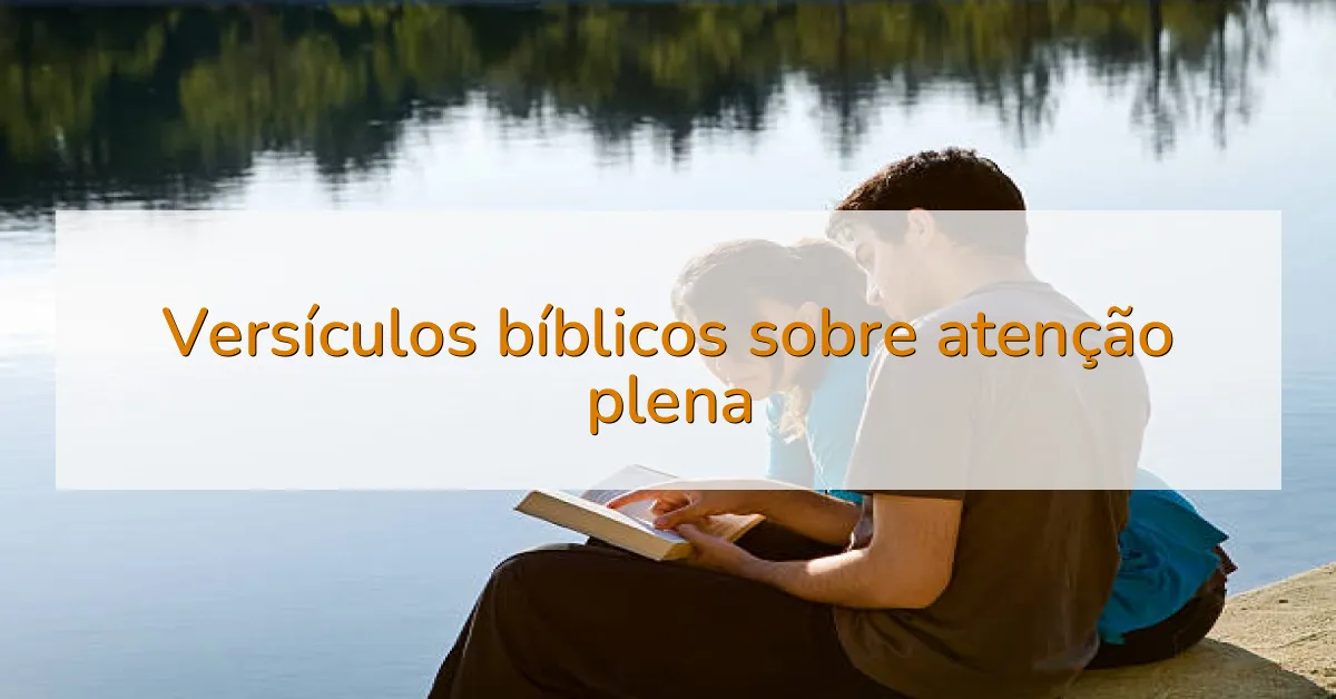 Versículos bíblicos sobre atenção plena