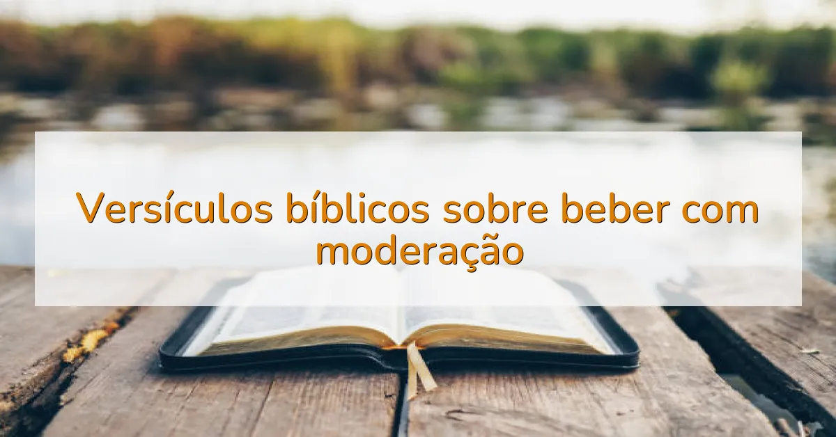 Versículos bíblicos sobre beber com moderação