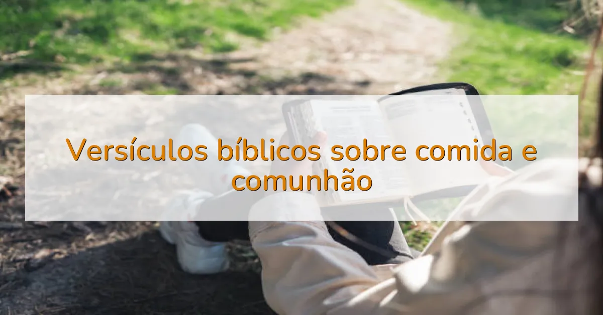 Versículos bíblicos sobre comida e comunhão