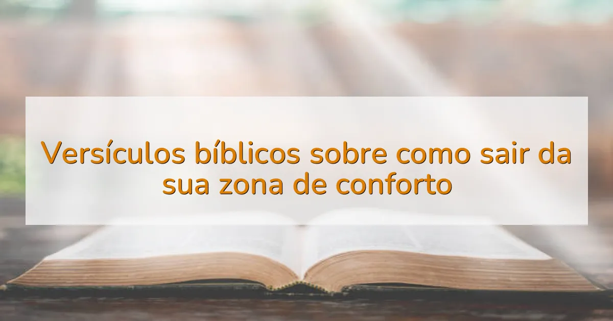 Versículos bíblicos sobre como sair da sua zona de conforto