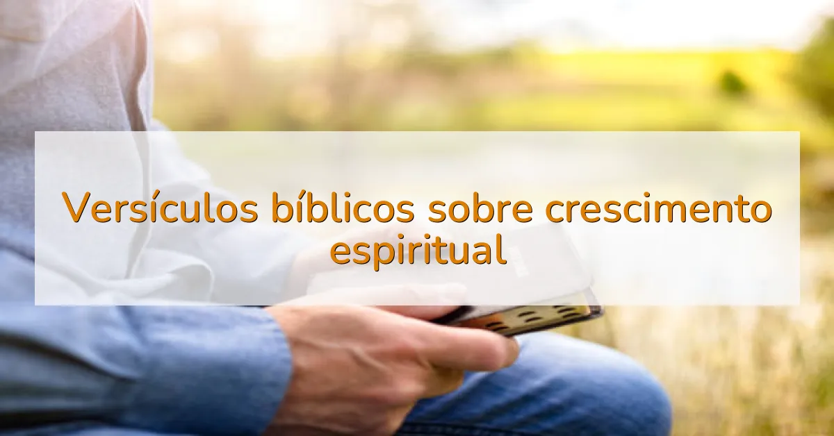 Versículos bíblicos sobre crescimento espiritual