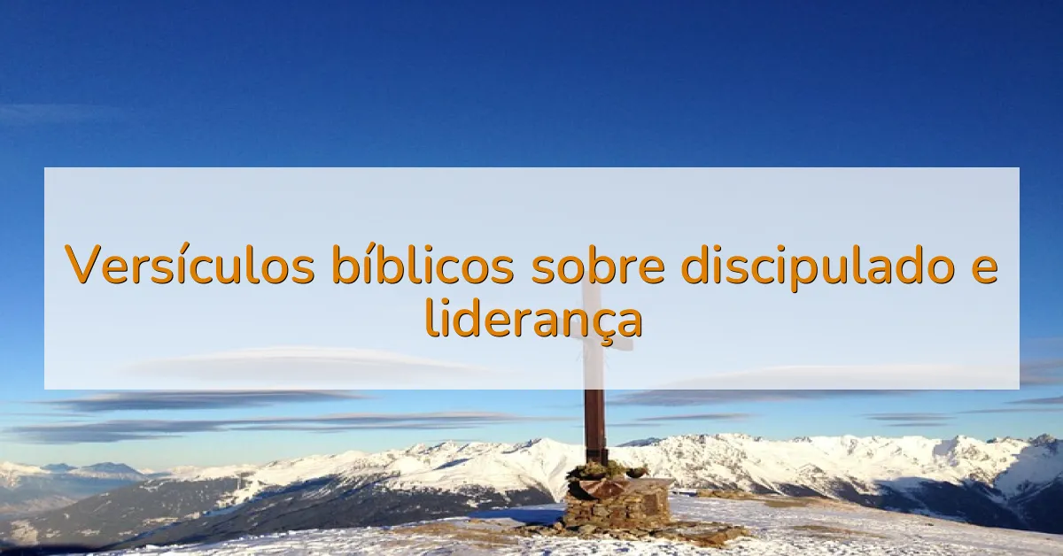 Versículos bíblicos sobre discipulado e liderança