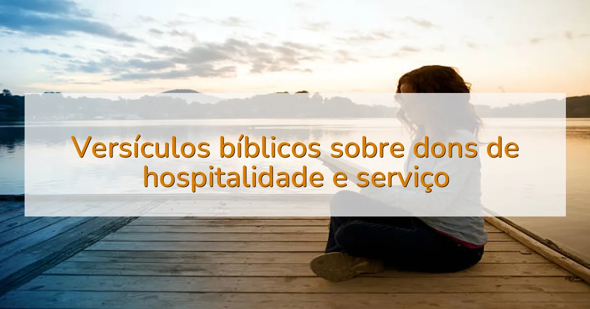 Versículos bíblicos sobre dons de hospitalidade e serviço