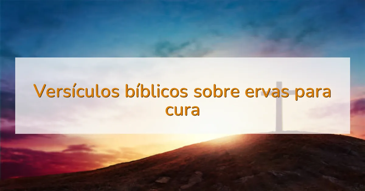 Versículos bíblicos sobre ervas para cura