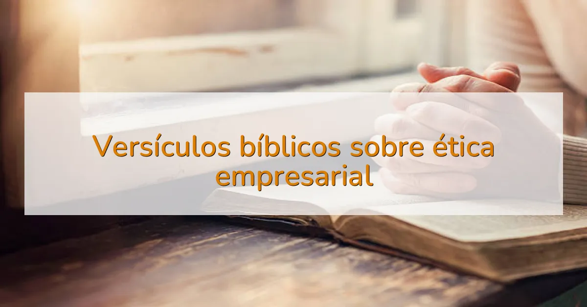 Versículos bíblicos sobre ética empresarial