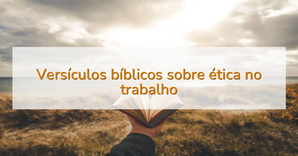 Versículos bíblicos sobre ética no trabalho