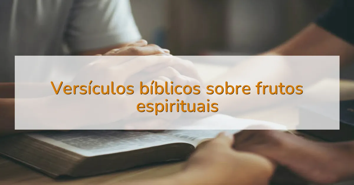 Versículos bíblicos sobre frutos espirituais