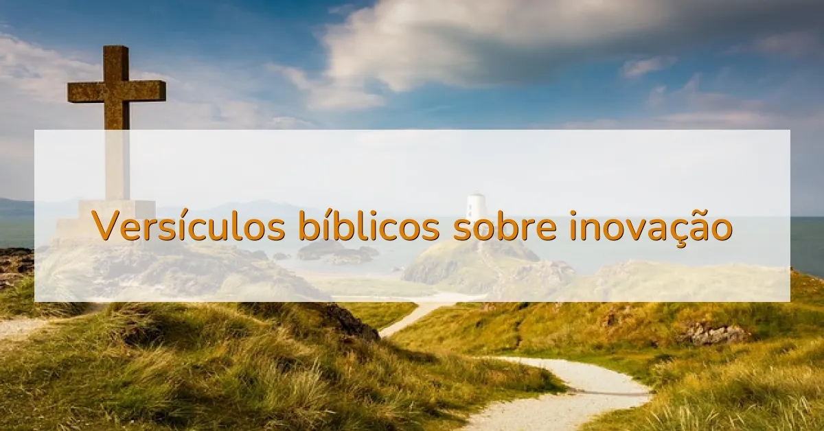 Versículos bíblicos sobre inovação