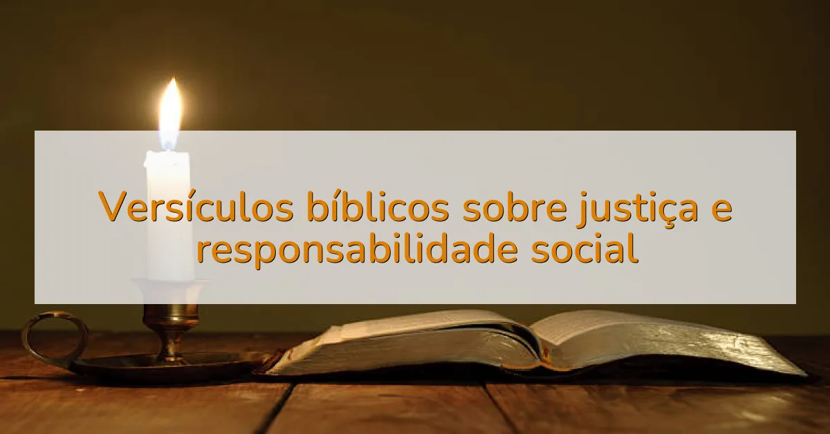 Versículos bíblicos sobre justiça e responsabilidade social