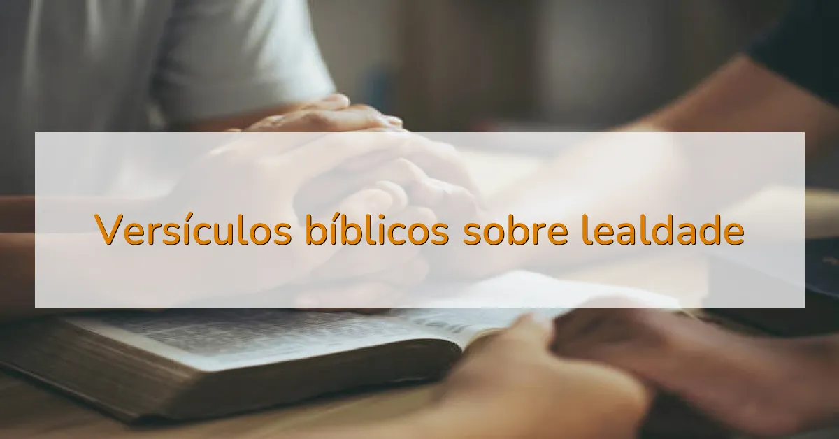 Versículos bíblicos sobre lealdade