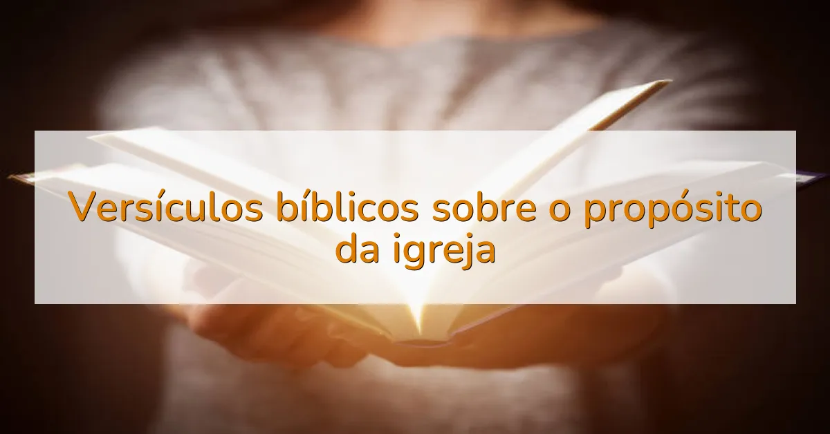 Versículos bíblicos sobre o propósito da igreja