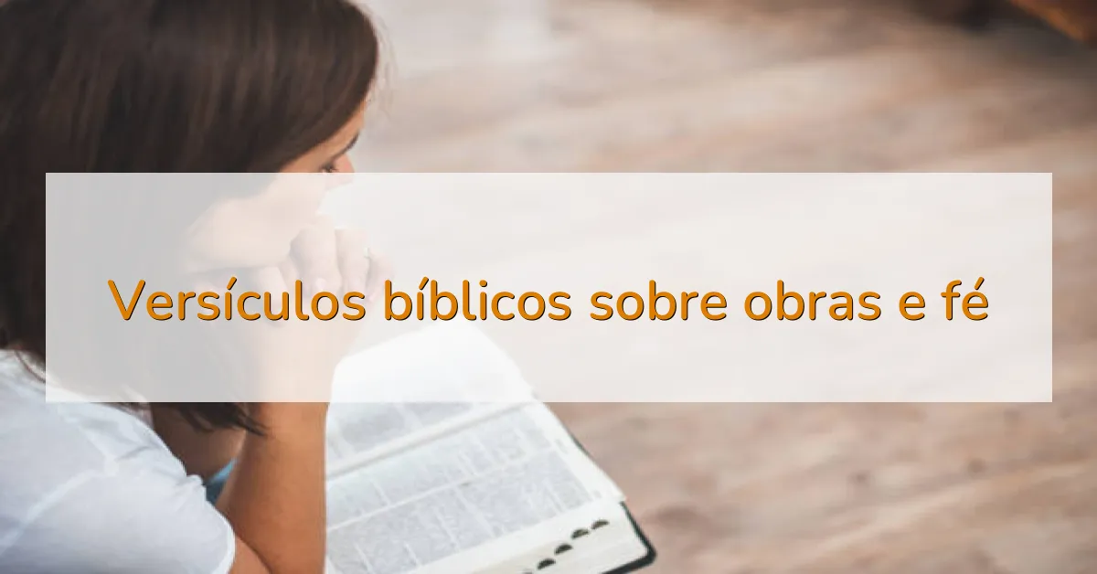 Versículos bíblicos sobre obras e fé