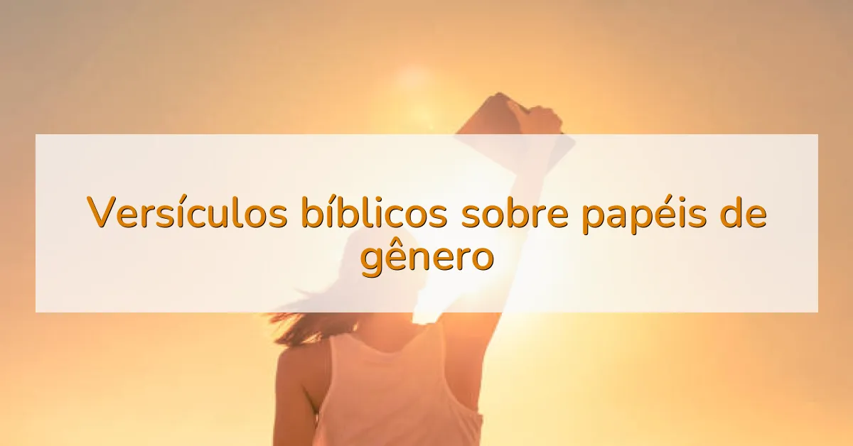Versículos bíblicos sobre papéis de gênero