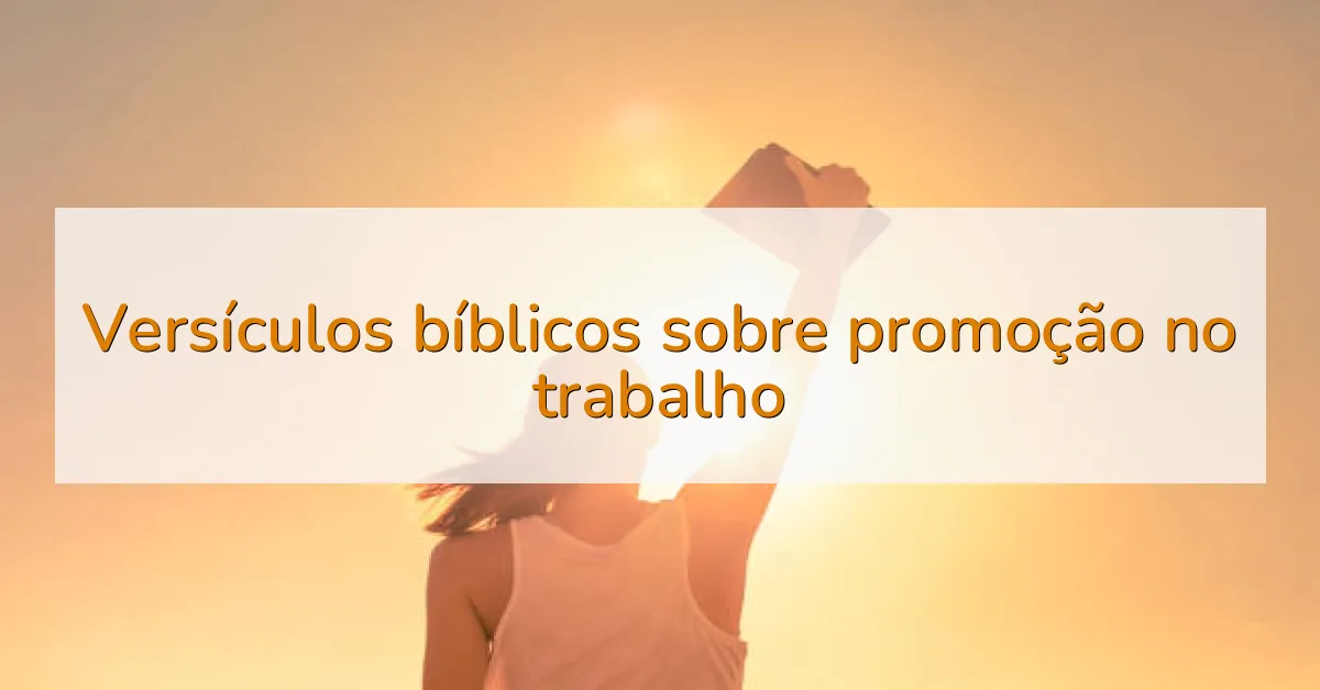 Versículos bíblicos sobre promoção no trabalho