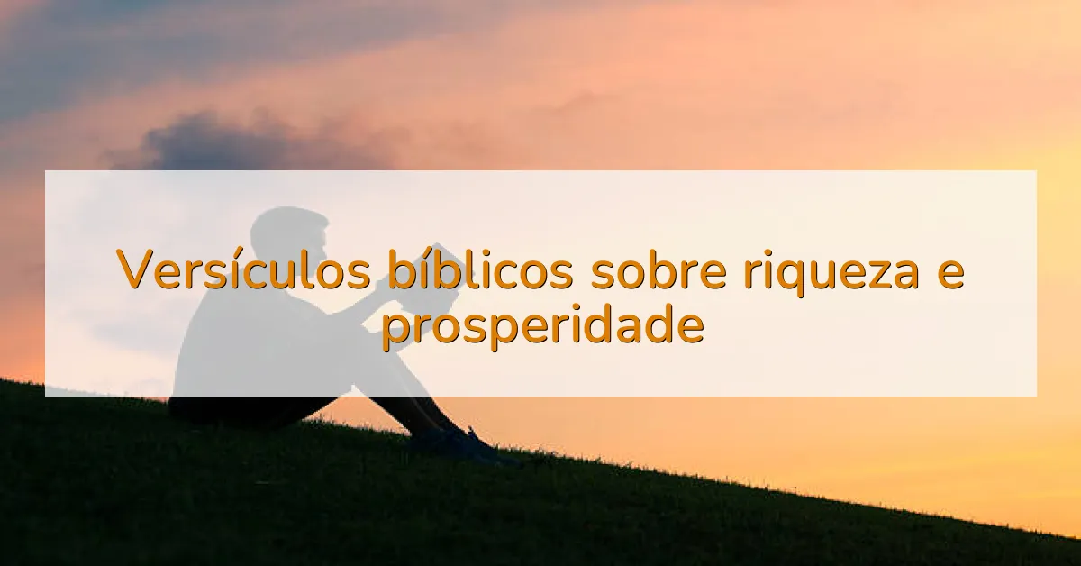 Versículos bíblicos sobre riqueza e prosperidade