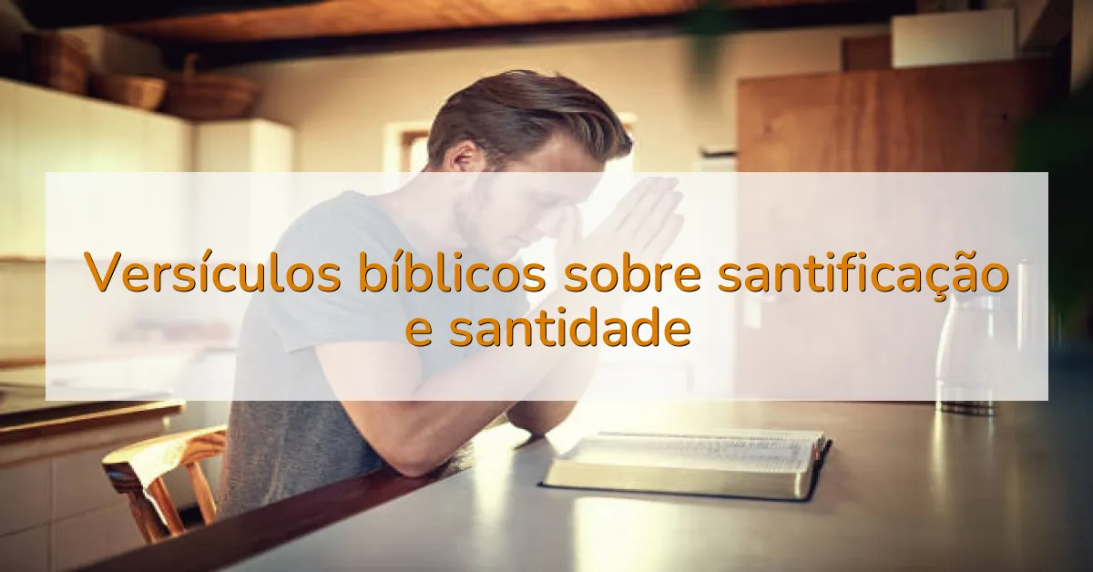 Versículos bíblicos sobre santificação e santidade