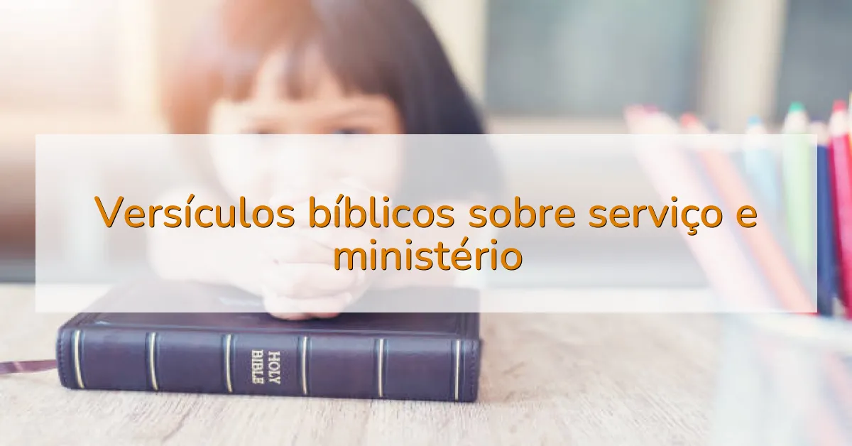 Versículos bíblicos sobre serviço e ministério