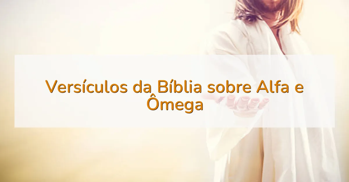 Versículos da Bíblia sobre Alfa e Ômega