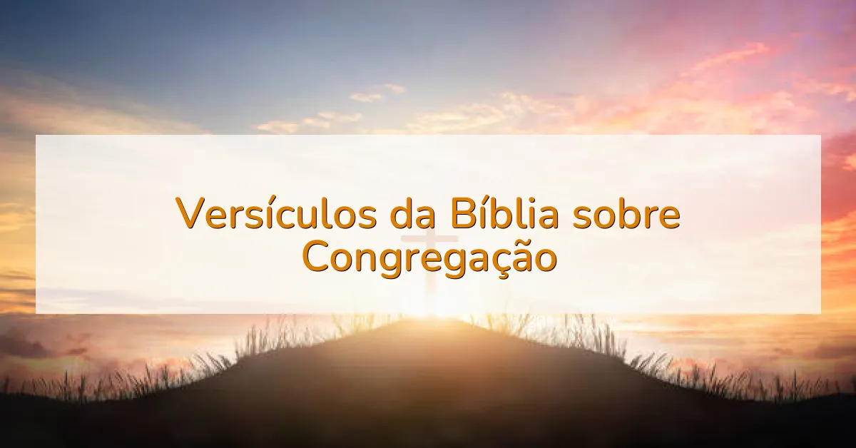 Versículos da Bíblia sobre Congregação