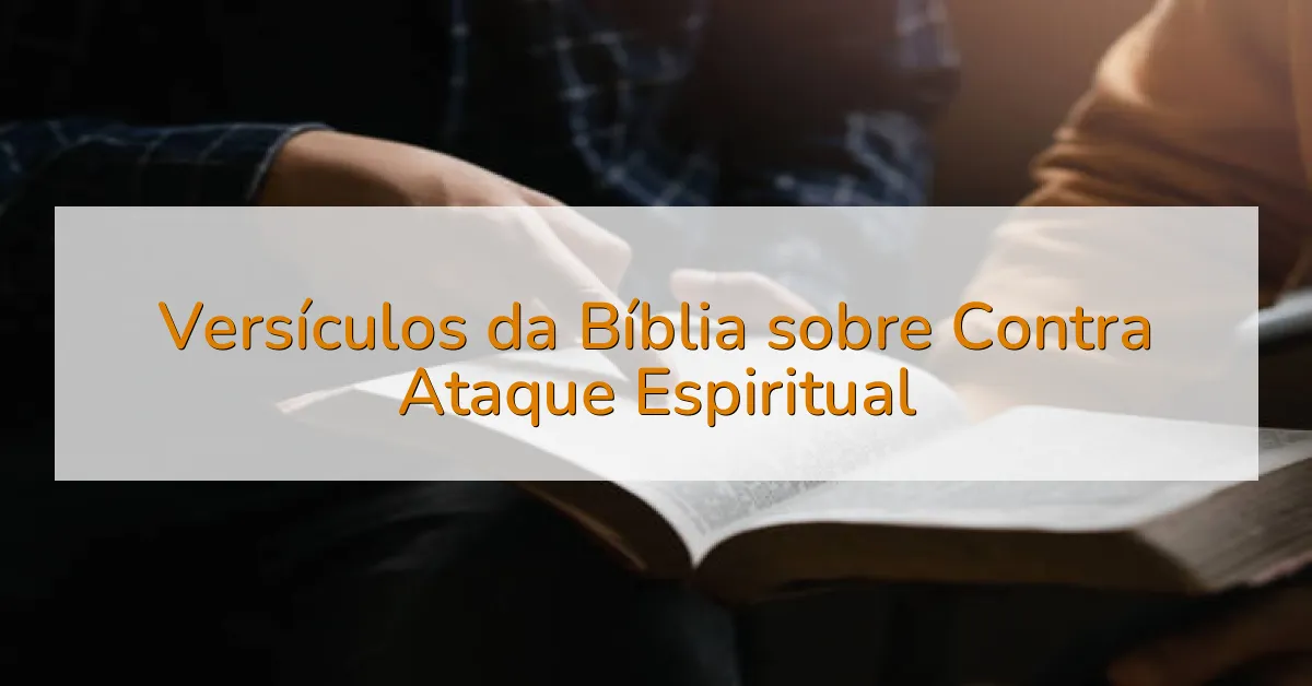 Versículos da Bíblia sobre Contra Ataque Espiritual