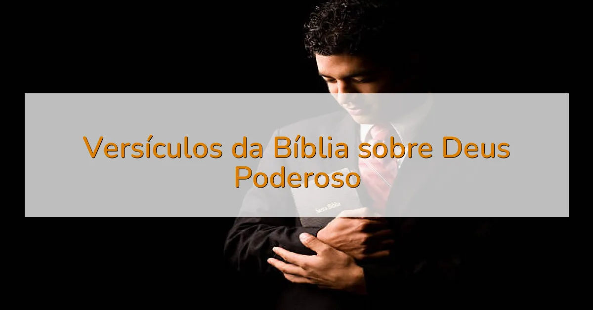 Versículos da Bíblia sobre Deus Poderoso