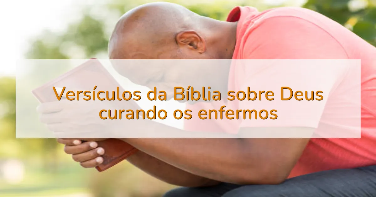 Versículos da Bíblia sobre Deus curando os enfermos