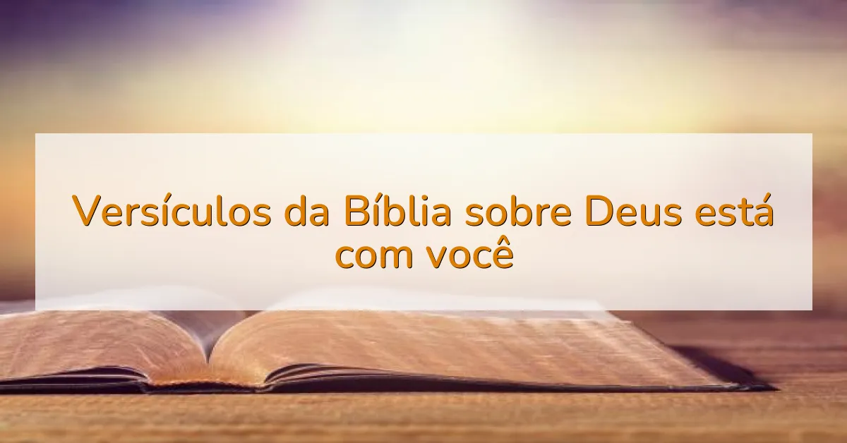 Versículos da Bíblia sobre Deus está com você