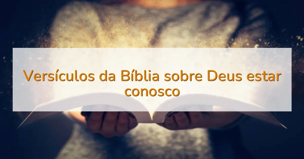 Versículos da Bíblia sobre Deus estar conosco