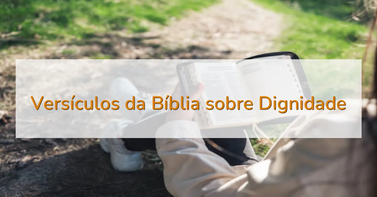 Versículos da Bíblia sobre Dignidade