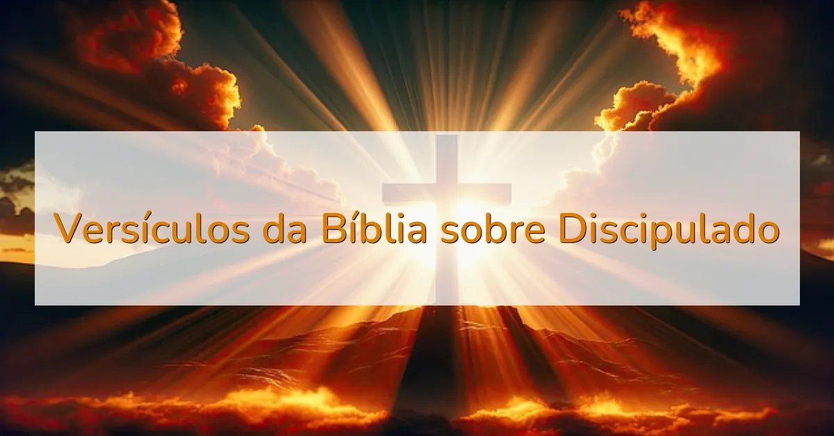Versículos da Bíblia sobre Discipulado