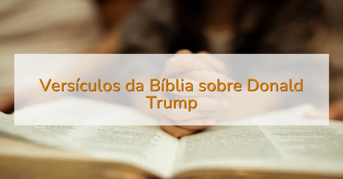 Versículos da Bíblia sobre Donald Trump