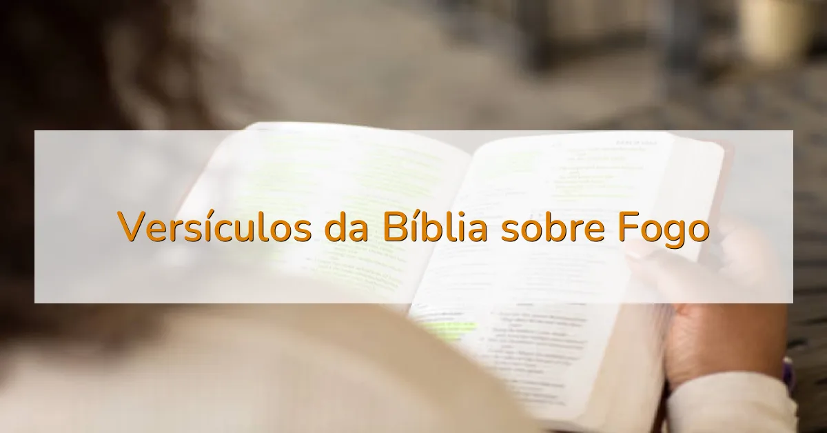 Versículos da Bíblia sobre Fogo