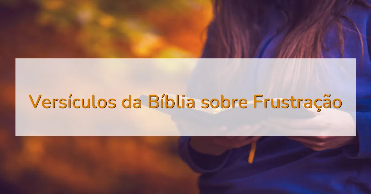 Versículos da Bíblia sobre Frustração