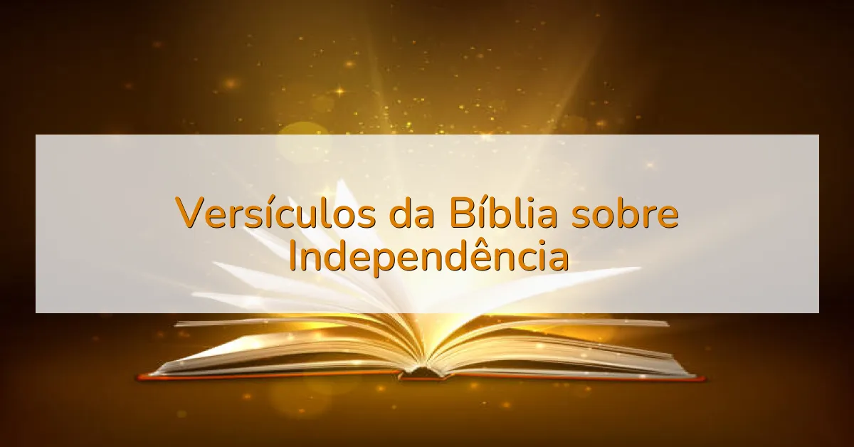 Versículos da Bíblia sobre Independência