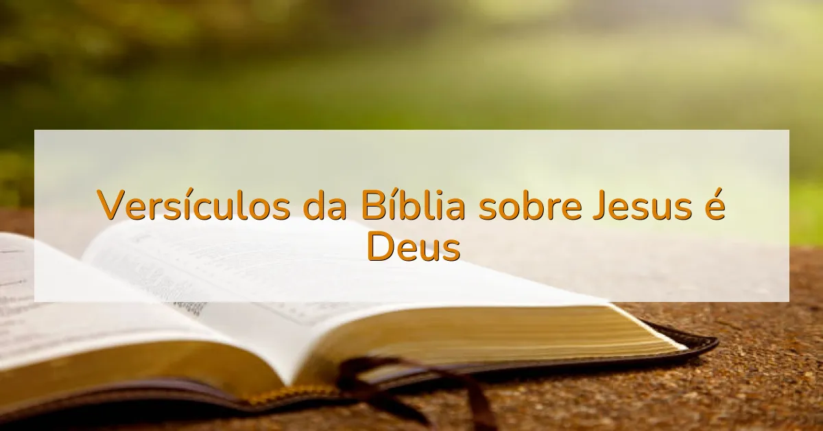 Versículos da Bíblia sobre Jesus é Deus