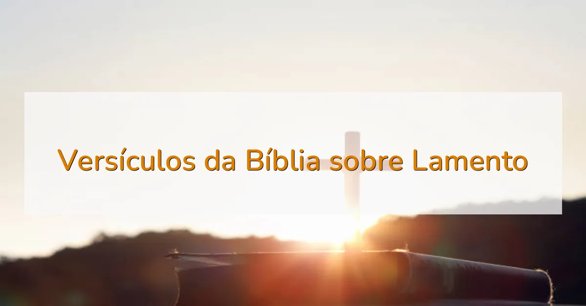 Versículos da Bíblia sobre Lamento