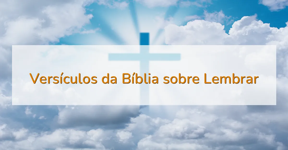 Versículos da Bíblia sobre Lembrar