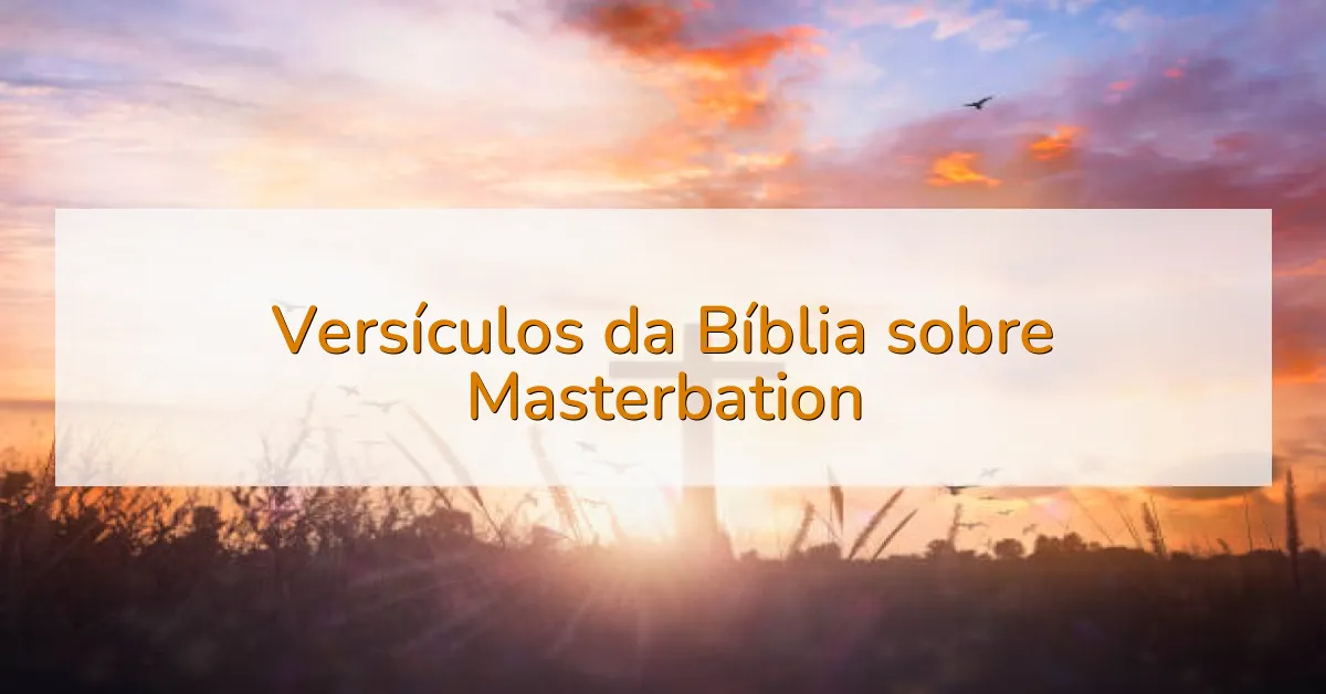Versículos da Bíblia sobre Masterbation