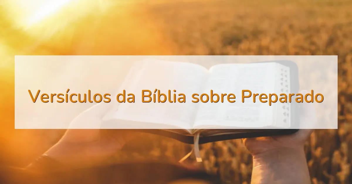 Versículos da Bíblia sobre Preparado