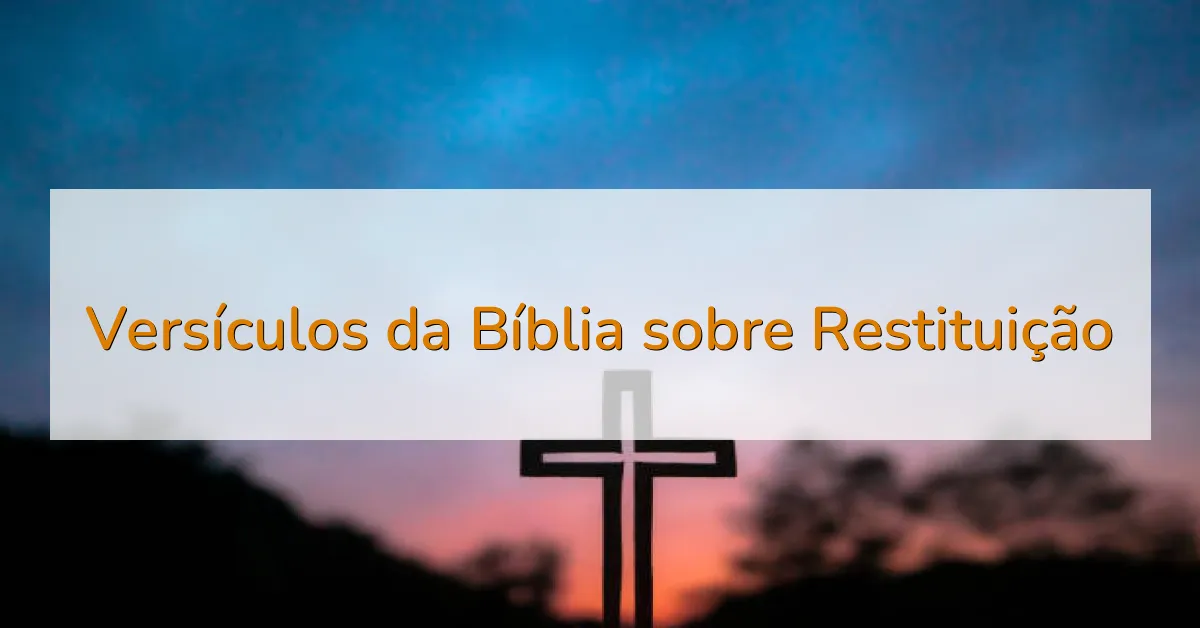 Versículos da Bíblia sobre Restituição