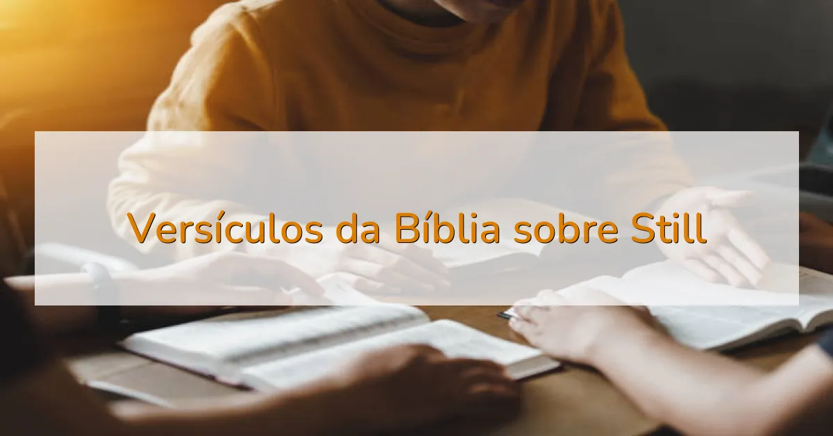 Versículos da Bíblia sobre Still