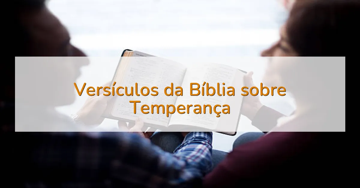 Versículos da Bíblia sobre Temperança