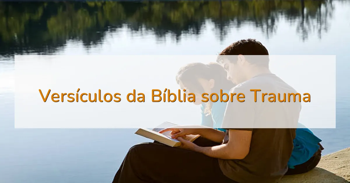 Versículos da Bíblia sobre Trauma