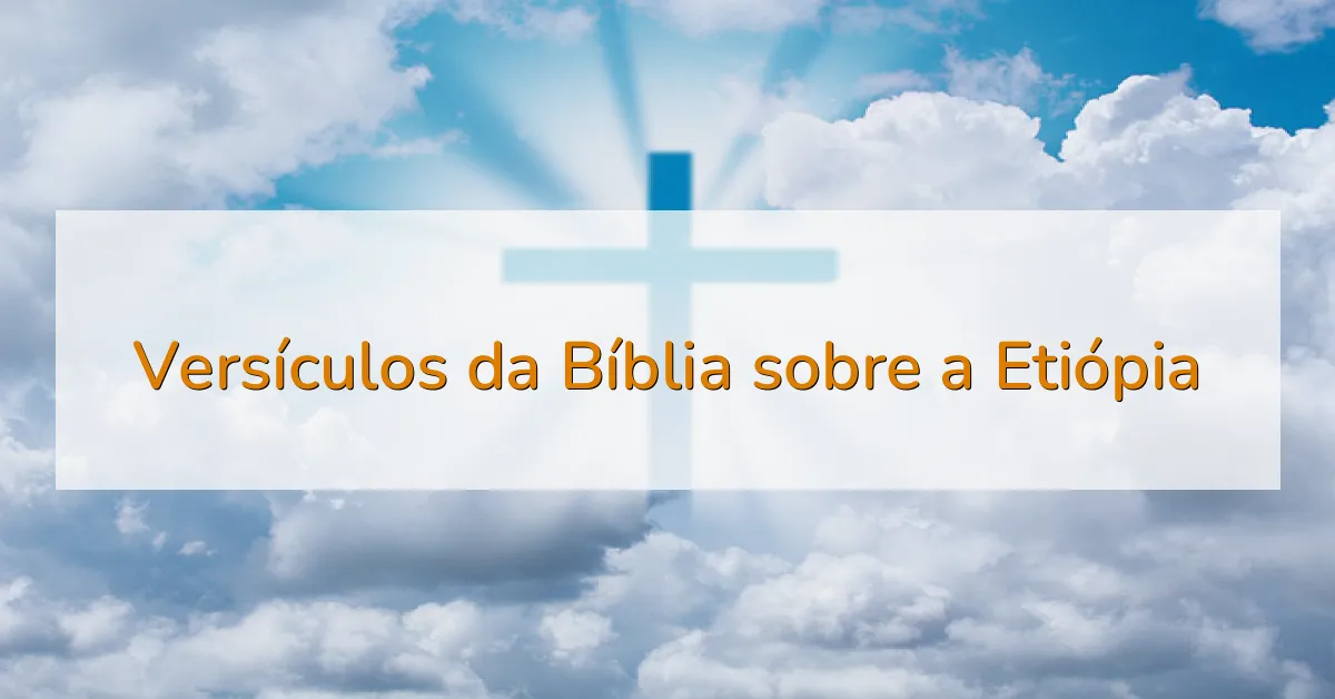 Versículos da Bíblia sobre a Etiópia