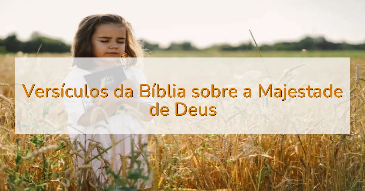 Versículos da Bíblia sobre a Majestade de Deus