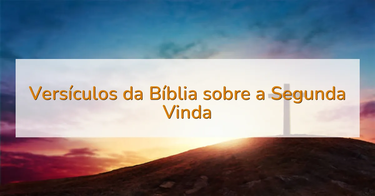 Versículos da Bíblia sobre a Segunda Vinda